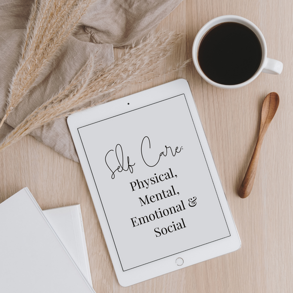 Self Care: Physical, Mental, Emotional & Social